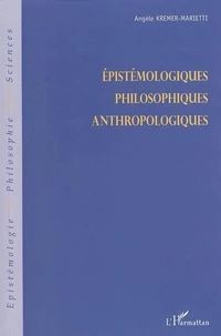 Epistémologiques, Philosophiques, anthropologiques