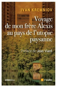 Voyage de mon frère Alexis au pays de l'utopie paysanne