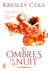 Kresley Cole - Les ombres de la nuit Intégrale 4 : Lothaire ; Le prince d'Ombre ; MacRieve.