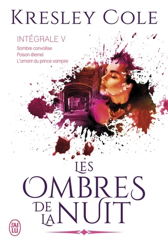 Les ombres de la nuit Intégrale 5 Sombre convoitise ; Poison éternel ; L'amant du prince vampire