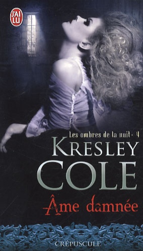 Kresley Cole - Les ombres de la nuit Tome 4 : Ame damnée.