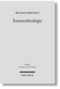 Kreuzestheologie - Geschichte und Gehalt eines Programmbegriffs in der evangelischen Theologie.