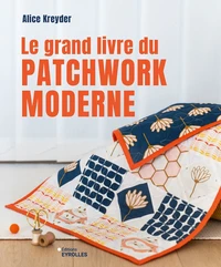 Le grand livre du patchwork moderne