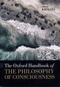 The Oxford Handbook of the Philosophy of Consciousness