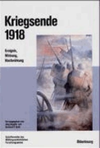 Kriegsende 1918 - Ereignis, Wirkung, Nachwirkung.