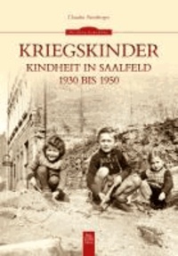 Kriegskinder - Kindheit in Saalfeld 1930 bis 1950.