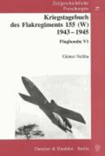 Kriegstagebuch des Flakregiments 155 (W) 1943 - 1945 - Flugbombe V 1.