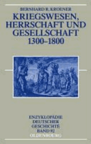 Kriegswesen, Herrschaft und Gesellschaft 1300-1800.