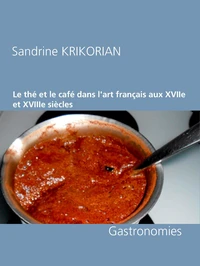 Le thé et le café dans l'art français aux XVIIe et XVIIIe siècles