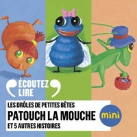 Les Drôles de Petites Bêtes - Patouch la mouche et 5 autres histoires
