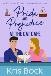  Kris Bock - Pride and Prejudice at The Cat Café - A Furrever Friends Sweet Romance, #7.