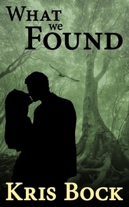  Kris Bock - What We Found: A Small-Town Romantic Mystery.