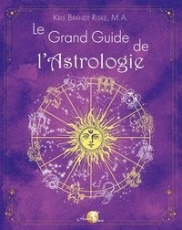 Kris Brandt Riske - Le Grand Guide de l'Astrologie.