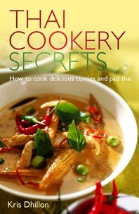 Kris Dhillon - Thai Cookery Secrets - How to cook delicious curries and pad thai.