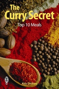 Kris Dhillon - The Curry Secret: Top 10 Meals.