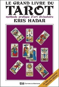 Kris Hadar - Le grand livre du Tarot - Méthode pratique d'art divinatoire.