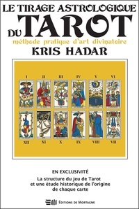 Kris Hadar - Le tirage astrologique du tarot - Méthode pratique d'art divinatoire.