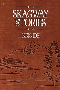 Skagway Stories
