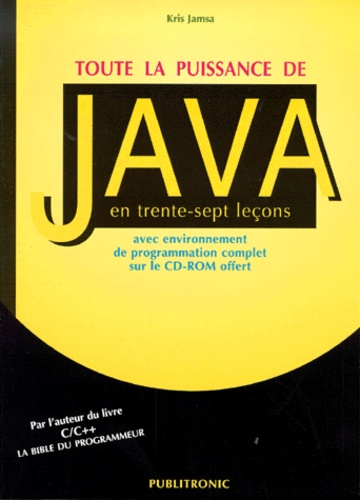 Kris Jamsa - Toute La Puissance De Java En Trente-Sept Lecons. Avec Cd-Rom.