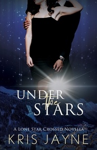  Kris Jayne - Under the Stars - The Lone Star Crossed Novellas, #1.