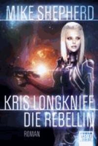 Kris Longknife: Die Rebellin.
