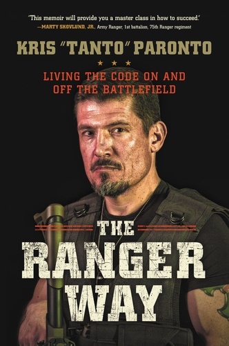 The Ranger Way. Living the Code On and Off the Battlefield