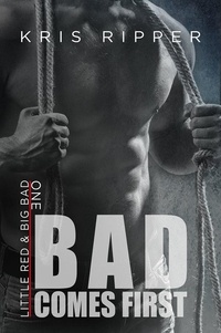  Kris Ripper - Bad Comes First - Little Red and Big Bad, #1.