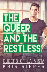  Kris Ripper - The Queer and the Restless - Queers of La Vista, #3.