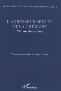 Kris Vanhoeck et Els Van Daele - L'agresseur sexuel et la thérapie - Manuel de soutien.
