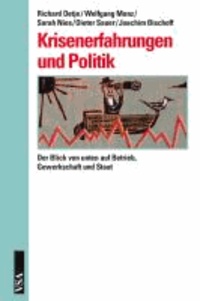 Krisenerfahrungen und politische Orientierungen - Der Blick von unten auf Betrieb, Gewerkschaft und Staat.