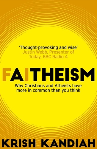 Faitheism. Why Christians and Atheists have more in common than you think