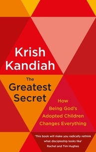 Krish Kandiah - The Greatest Secret - How being God's adopted children changes everything.