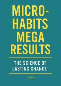 Micro-Habits, Mega Results: The Science of Lasting Change