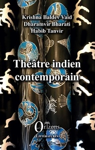 Krishna Baldev Vaid et Dharamvir Bharati - Théâtre indien contemporain.