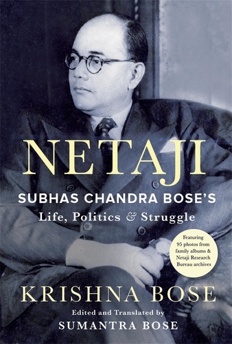 Krishna Bose et Sumantra Bose - Netaji - Subhas Chandra Bose's Life, Politics &amp; Struggle.