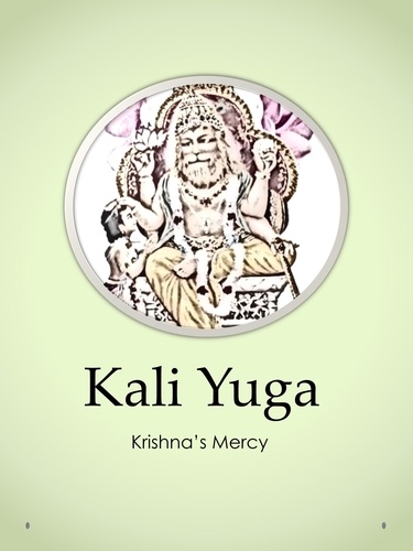  Krishna's Mercy - Kali Yuga.