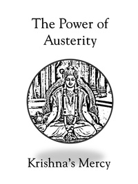  Krishna's Mercy - The Power of Austerity.