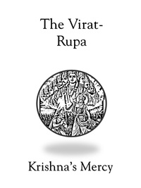  Krishna's Mercy - The Virat-Rupa.