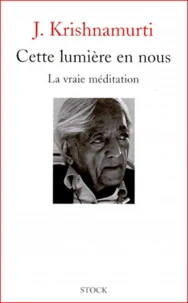 Cette Lumiere En Nous. La Vraie Meditation