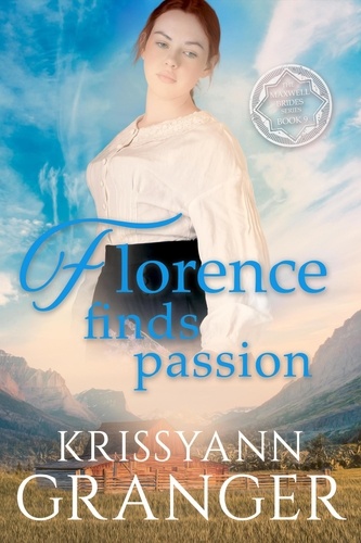  Krissyann Granger - Florence Finds Passion - The Maxwell Brides Series, #9.