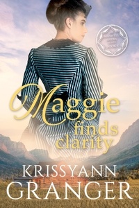  Krissyann Granger - Maggie Finds Clarity - The Maxwell Brides Series, #4.