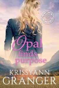  Krissyann Granger - Opal Finds Purpose - The Maxwell Brides Series, #5.
