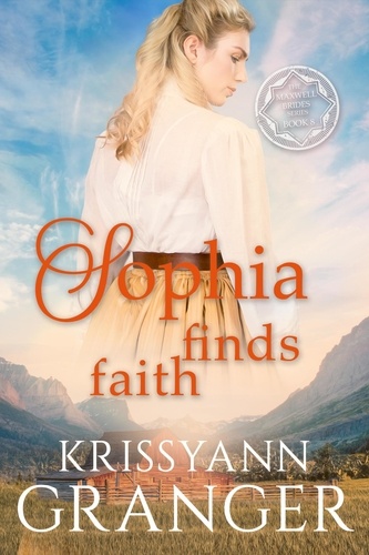  Krissyann Granger - Sophia Finds Faith - The Maxwell Brides Series, #8.