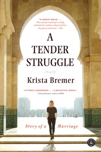 Krista Bremer - A Tender Struggle - Story of a Marriage.