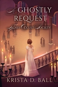  Krista D. Ball - A Ghostly Request - Ladies Occult Society, #2.