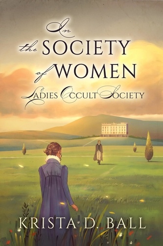  Krista D. Ball - In the Society of Women - Ladies Occult Society, #3.