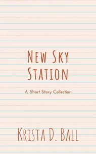 New Sky Station: A Short Story Collection