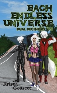  Krista Gossett - Each Endless Universe: Dual Decisions - Universe Trilogy, #2.