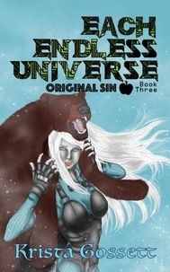  Krista Gossett - Each Endless Universe: Original Sin - Universe Trilogy, #3.