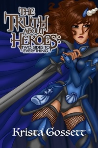  Krista Gossett - The Truth about Heroes: Two Sides to Everything - Heroes Trilogy, #2.